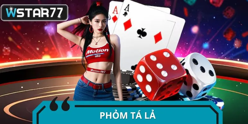 Phỏm Tá Lả - Cuộc Đấu Trí Kịch Tính Trong Thế Giới Bài Lá