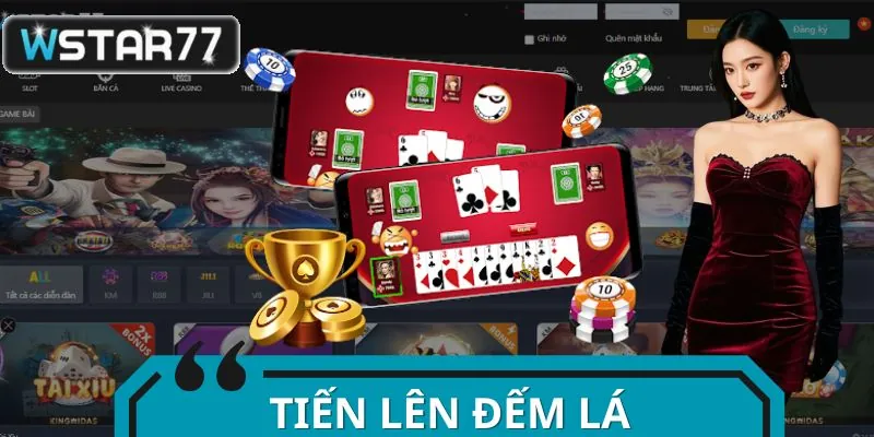 Tiến Lên Đếm Lá - Bàn Cờ Tử Thần Của Dân Chơi Chuyên Nghiệp
