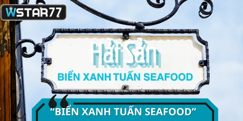 Biển Xanh Tuấn Seafood ra đời đã đánh dấu bước ngoặt của chàng trai trẻ